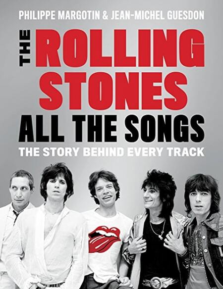 The Rolling Stones All the Songs: The Story Behind Every Track