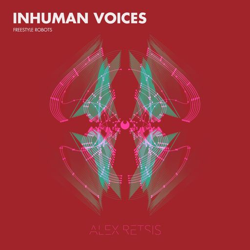 Alex Retsis Inhuman Voices Freestyle Robots WAV