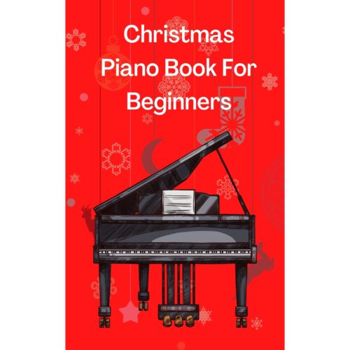 Christmas Piano Book For Beginners: Christmas Piano Sheet music book