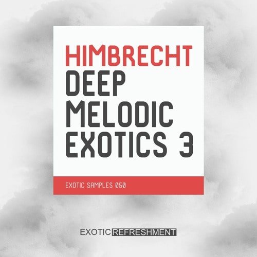 Exotic Refreshment Himbrecht Deep Melodic Exotics 3 Sample Pack WAV