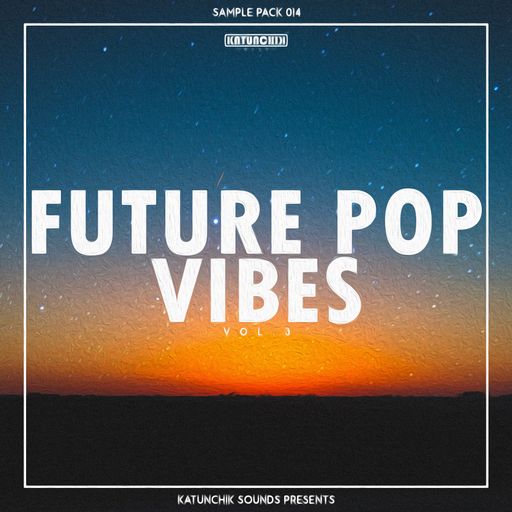 Katunchik Sounds Future Pop Vibes Vol.3 WAV