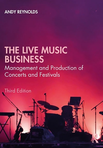 The Live Music Business: Management & Production of Concerts & Festivals, 3rd Edition