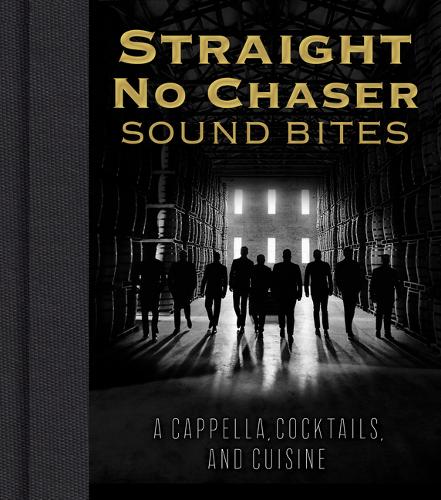 Straight No Chaser Sound Bites: A Cappella, Cocktails & Cuisine PDF