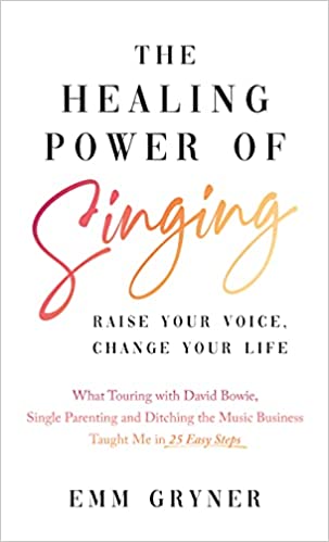The Healing Power of Singing: Raise Your Voice, Change Your Life PDF