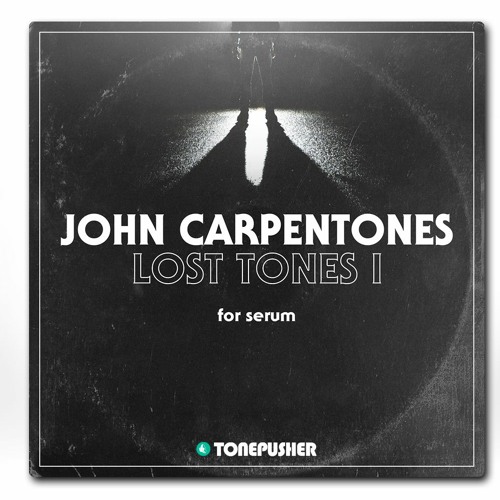 Tonepusher John Carpentones Lost Tones I For SERUM