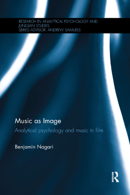 Music as Image: Analytical Psychology & Music in Film by Benjamin Nagari PDF