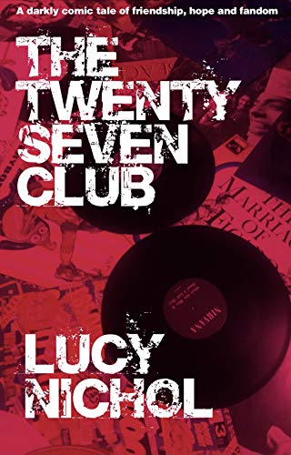 The Twenty Seven Club: A humorous tale of music myths mental health & friendship PDF