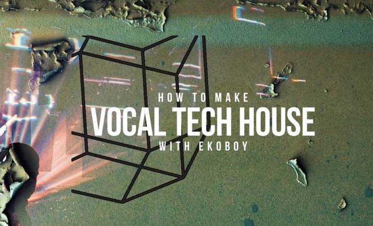 How To Make Vocal Tech House with Ekoboy TUTORIAL