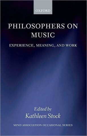 Philosophers On Music: Experience, Meaning & Work by Kathleen Stock PDF