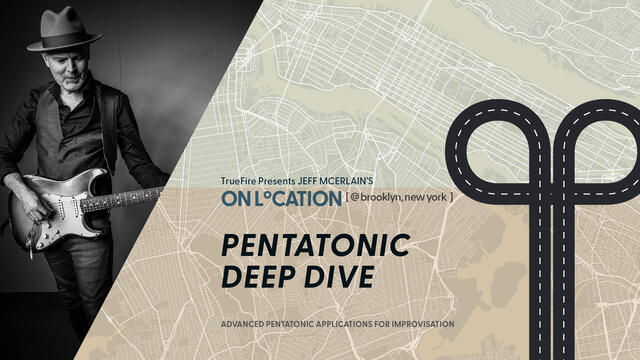 Truefire Jeff McErlain's On Location: Pentatonic Deep Dive TUTORIAL