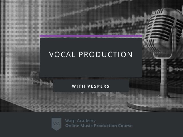 Warp Academy Vocal Production TUTORIAL