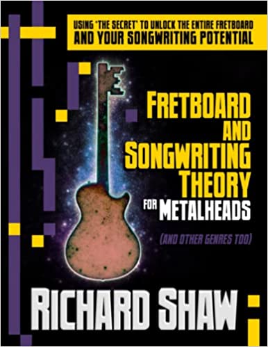Fretboard & Songwriting Theory for Metal Heads (& other genres too): Using 'the secret' to unlock the fretboard & your songwriting potential EPUB PDF