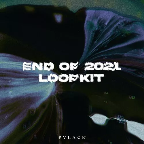 PVLACE End of 2021 [Loopkit + MidiKit + EFFECT PRESETS]
