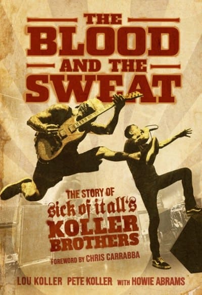 The Blood & the Sweat: The Story of Sick of It All's Koller Brothers