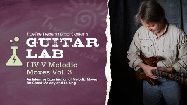 Truefire Brad Carlton's Guitar Lab: I IV V Melodic Moves Vol. 3 TUTORIAL