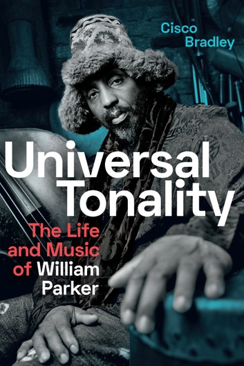 Universal Tonality: The Life & Music of William Parker PDF