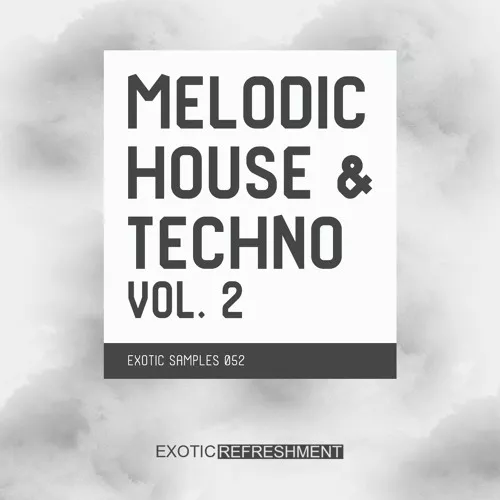 Exotic Refreshment Melodic House & Techno Vol. 2 Sample Pack WAV