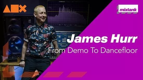  James Hurr From Demo To Dancefloor TUTORIAL