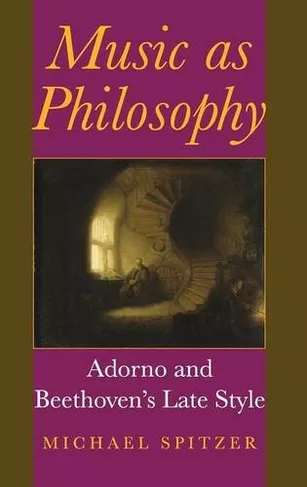Music as Philosophy: Adorno & Beethoven's Late Style PDF