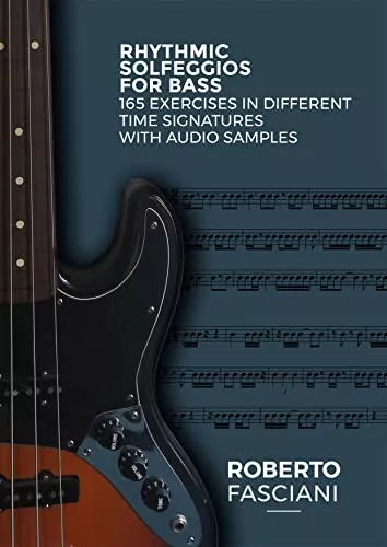 Rhythmic Solfeggios for Bass: 165 exercises in different time signatures with audio samples