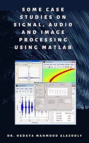 Some Case Studies on Signal, Audio & Image Processing Using Matlab