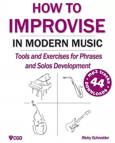 How to Improvise in Modern Music: Tools & Exercises for music & jazz improvisation