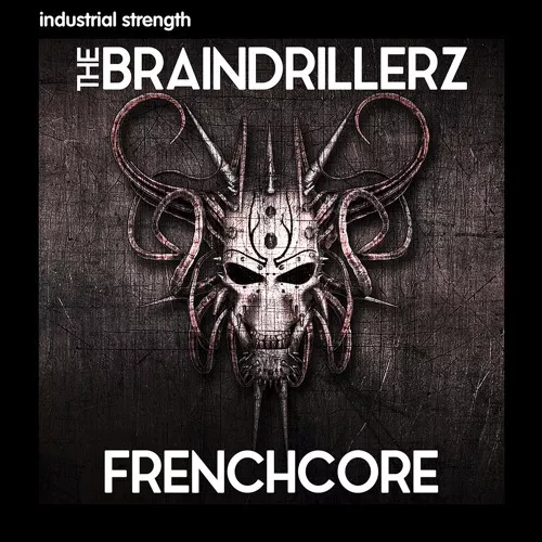 Industrial Strength The Braindrillerz Frenchcore WAV