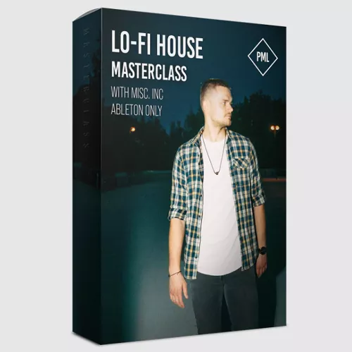 PML Masterclass: Lo-Fi House Track from Start to Finish (with Misc.Inc)