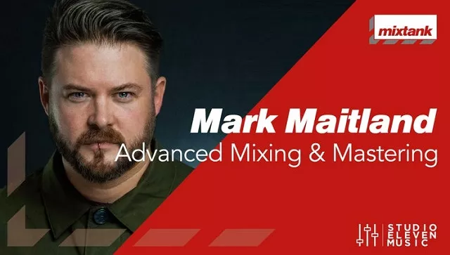 Mixtank - Mark Maitland Advanced Mixing & Mastering TUTORIAL