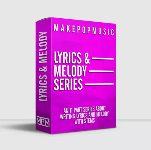 Make Pop Music Writing Lyrics & Melody Series TUTORIAL
