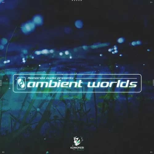 Komorebi Audio Ambient Worlds WAV