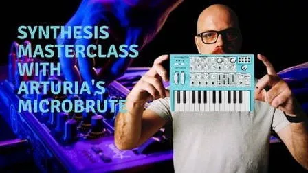 Synthesis Masterclass with Arturia's MicroBrute TUTORIAL