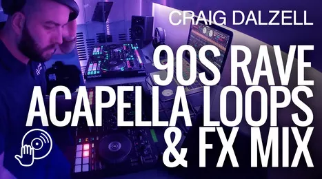 Digital DJ Tips Craig Dalzell 90s Rave Acapella Loops & Fx Mix TUTORIAL