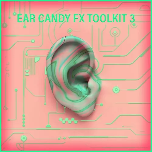 Ear Candy FX Toolkit Vol.3 WAV