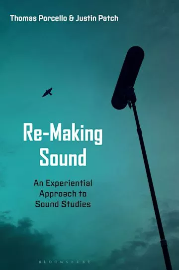 Re-Making Sound: An Experiential Approach to Sound Studies