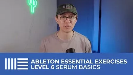 Ableton Essential Exercises Level 6 Basics of Serum TUTORIAL