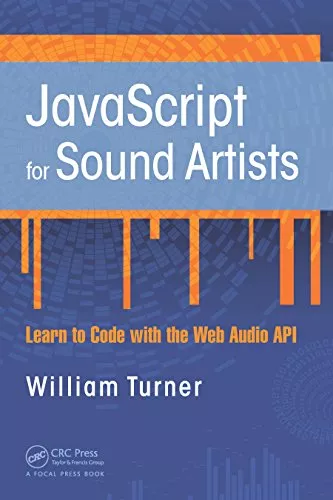 JavaScript for Sound Artists Learn to Code with the Web Audio API 2nd Edition