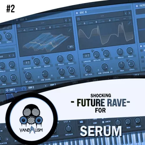Vandalism Shocking Future Rave For Serum 2 [WAV MIDI FXP]