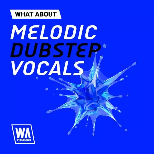 W. A. Production What About Melodic Dubstep Vocals WAV