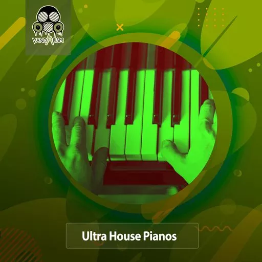 Vandalism Ultra House Pianos WAV