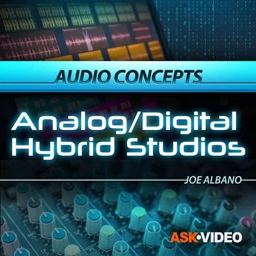 Ask Video Audio Concepts 204 Analog Digital Hybrid Studios [TUTORIAL]