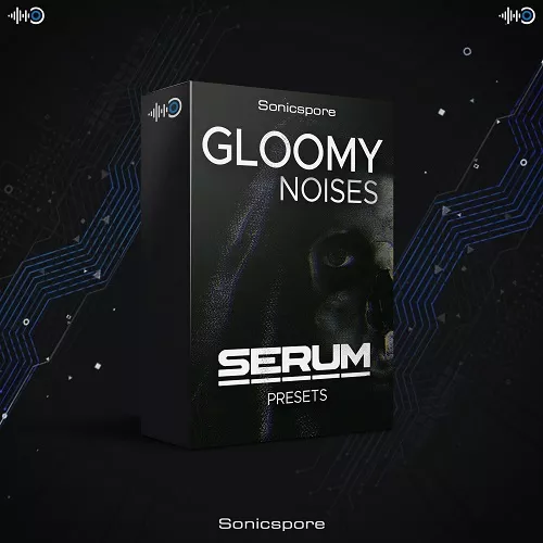 Sonicspore GLOOMY NOISES Ambience for Serum [FXP]