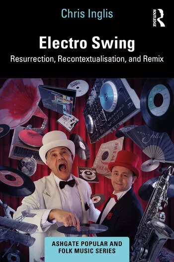 Electro Swing: Resurrection, Recontextualisation & Remix