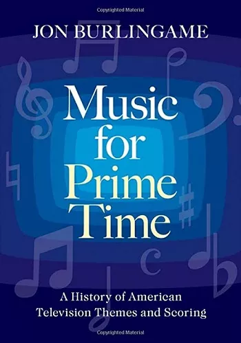 Music for Prime Time: A History of American Television Themes & Scoring