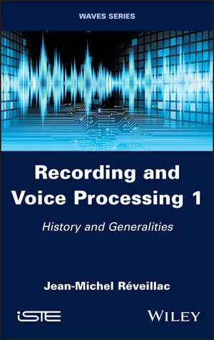 Recording & Voice Processing Vol.1: History & Generalities