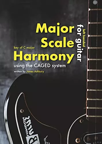 Major Scale Harmony: Using the CAGED system For Guitar (LEFT HANDED): Key of C major