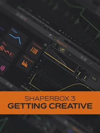 Groove3 ShaperBox 3: Getting Creative TUTORIAL