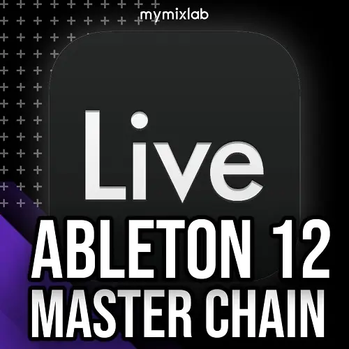MyMixLab Reid Stefan Ableton 12 Master Chain TUTORIAL