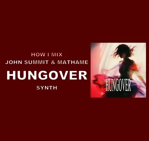 MyMixLab Luca Pretolesi How i Mix John Summit & Mathame Hungover - Synth TUTORIAL