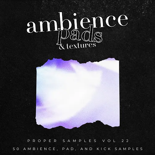 Proper Samples Vol 22 - Ambience, Pads, & Textures WAV